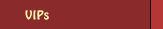 VIPs